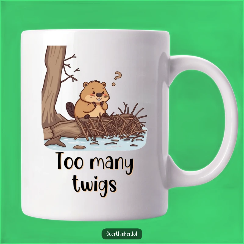 Funny Overthinking Beaver Mug, Hilarious Gift for Stressed Humans and Crafters