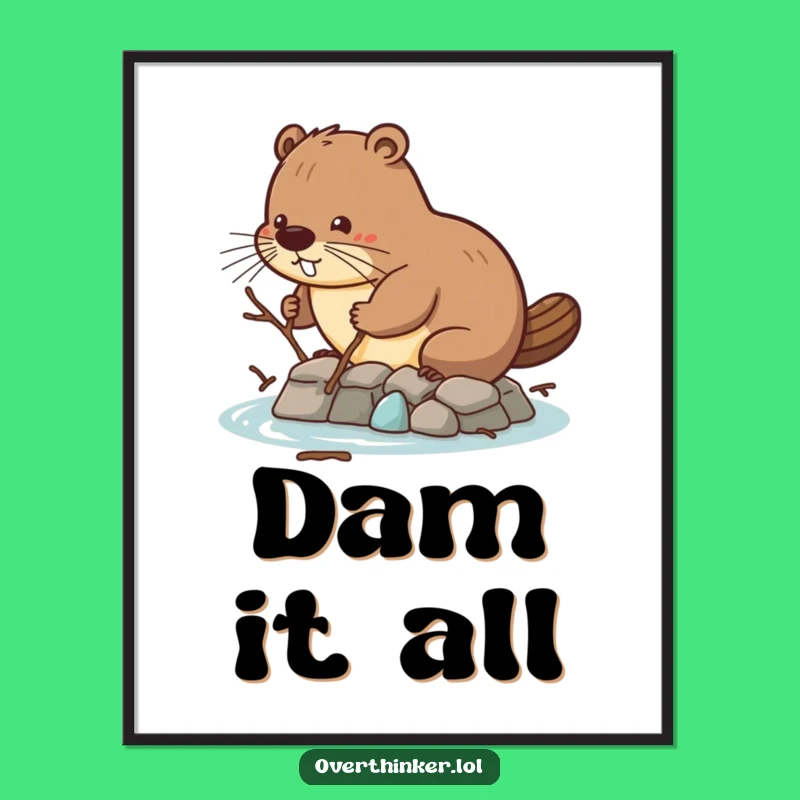 Funny Beaver Dam Digital Print: Inspiring Art for Hard Workers