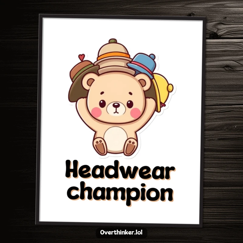 Funny digital art print of a cute bear character humorously balancing many hats on its head, a delightful and relatable illustration.