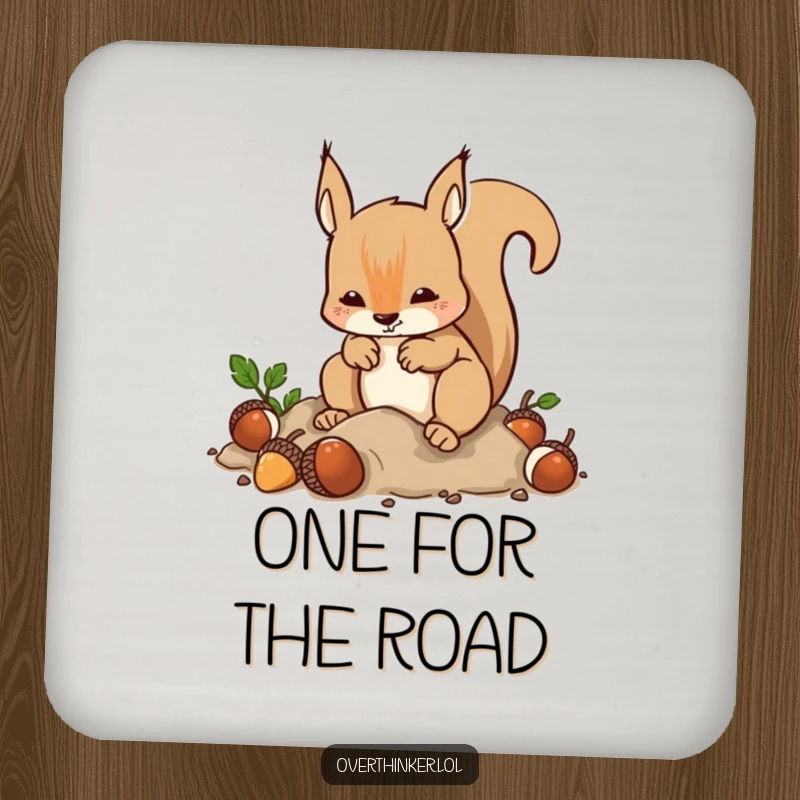 Funny Coasters: A squirrel burying and digging acorns humorously represents busy-ness, protecting surfaces with charm.