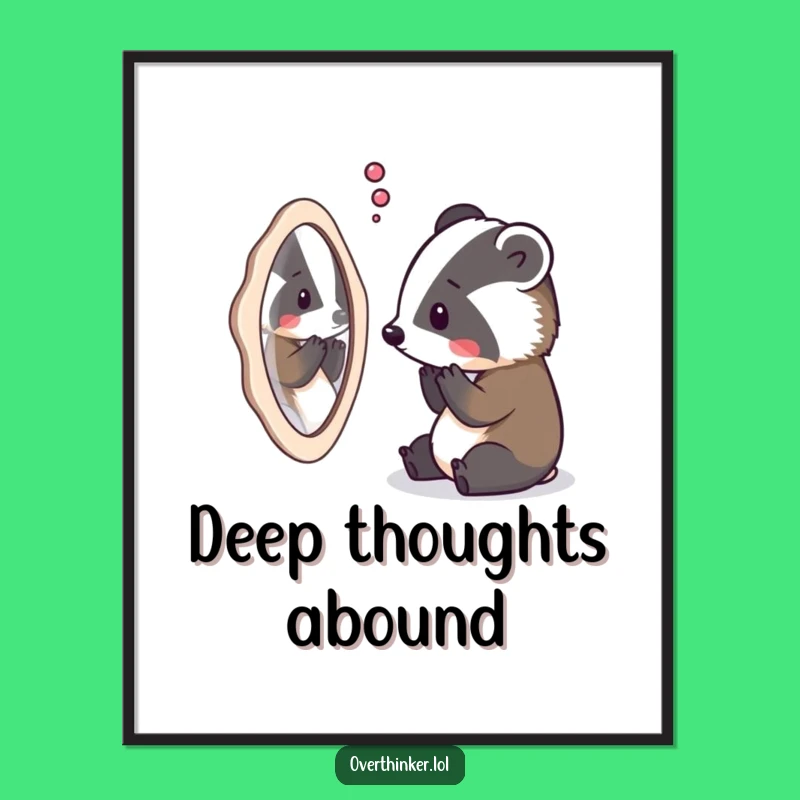 Funny Badger Art Poster: Overthinking Existence with Humorous Wall Decor