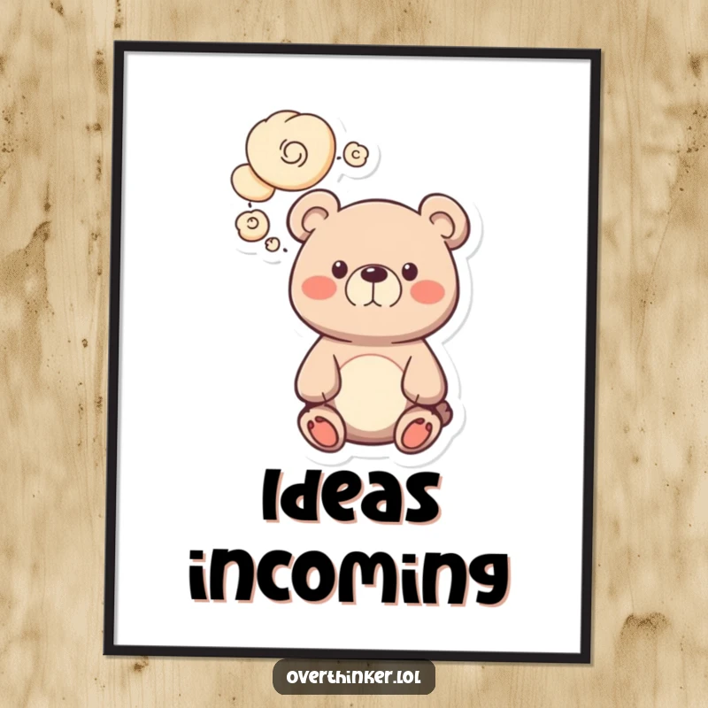 Funny bear poster showcasing a cute character with swirling thought bubbles, depicting a humorous and contemplative moment. Great wall art gift.