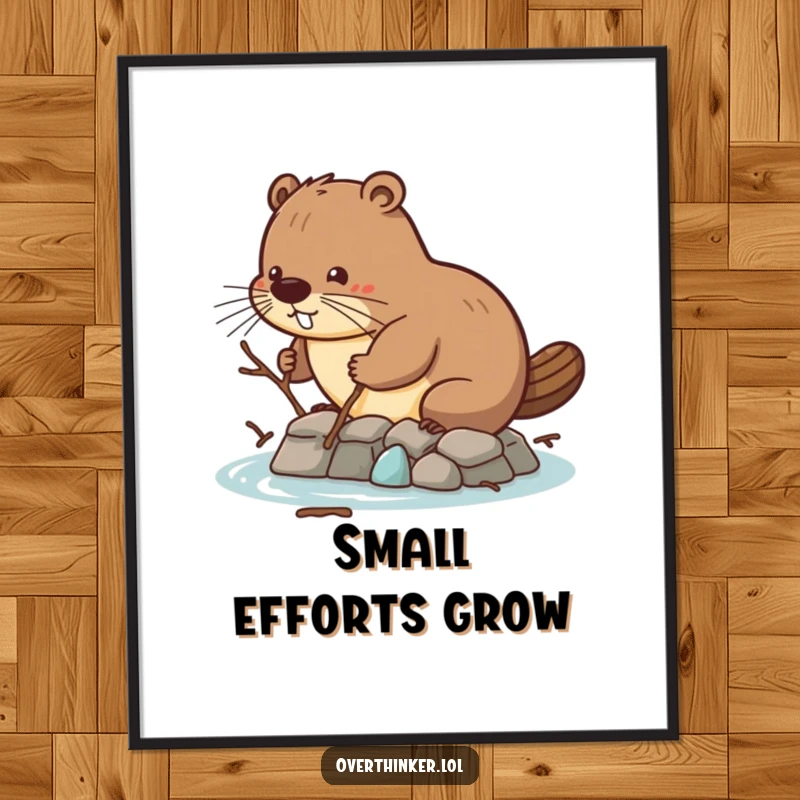 Funny poster of a beaver struggling with tiny twigs to build a dam, adding humorous inspiration to wall decor.