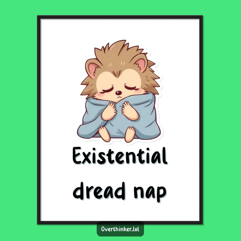 Funny Hedgehog Blanket Poster: Frame Your Anxious Thoughts Hilariously!