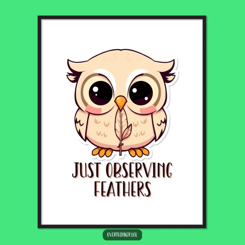Funny Kawaii Owl Feather Poster - Whimsical Wall Art and Funny Gift