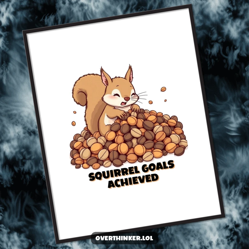 Funny poster showing a cute squirrel in a state of panic, overwhelmed by a giant pile of nuts it's trying to organize.