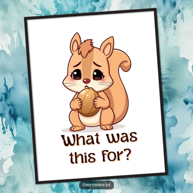 Funny squirrel poster showcasing a character holding a nut and looking utterly perplexed, conveying humorous bewilderment. Great wall art gift.