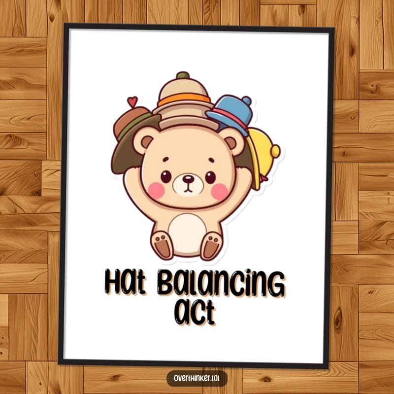 Funny poster displaying a cute bear character humorously attempting to balance a pile of hats on its head, a whimsical wall decoration.