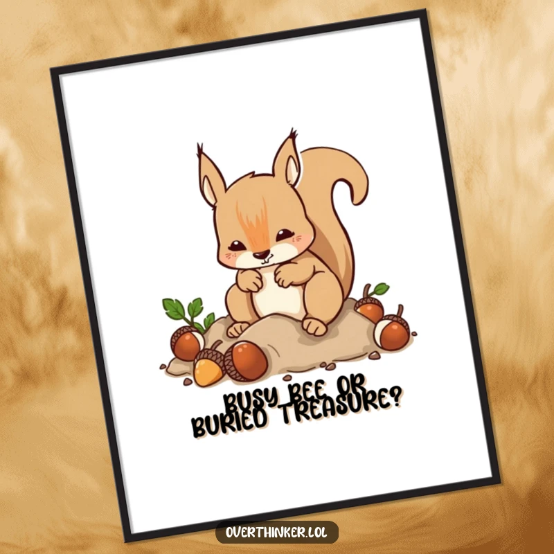 Funny Free Printable Wall Art: A squirrel is captured in a moment of frantic acorn burying and immediate digging.