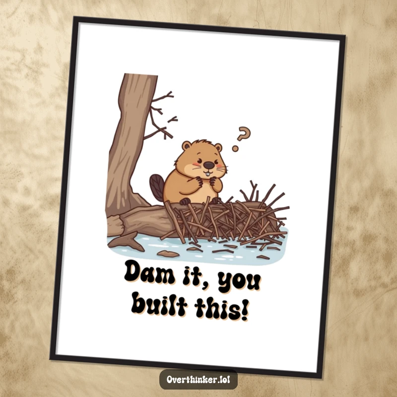 Funny Free Printable Wall Art of an overthinking beaver attempting a dam build with an impossible amount of tiny twigs.