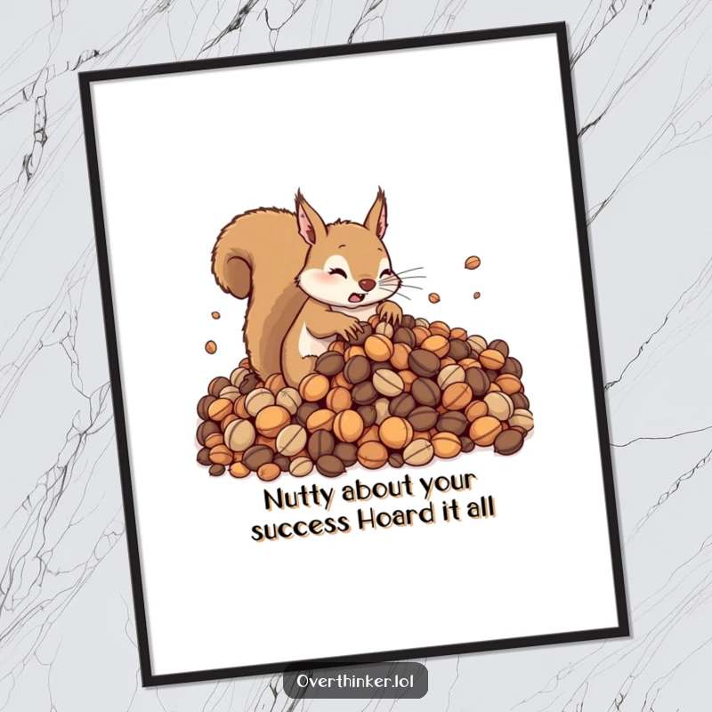 Funny free printable wall art: A cute squirrel frantically trying to manage an enormous, overwhelming pile of nuts, looking comically stressed.