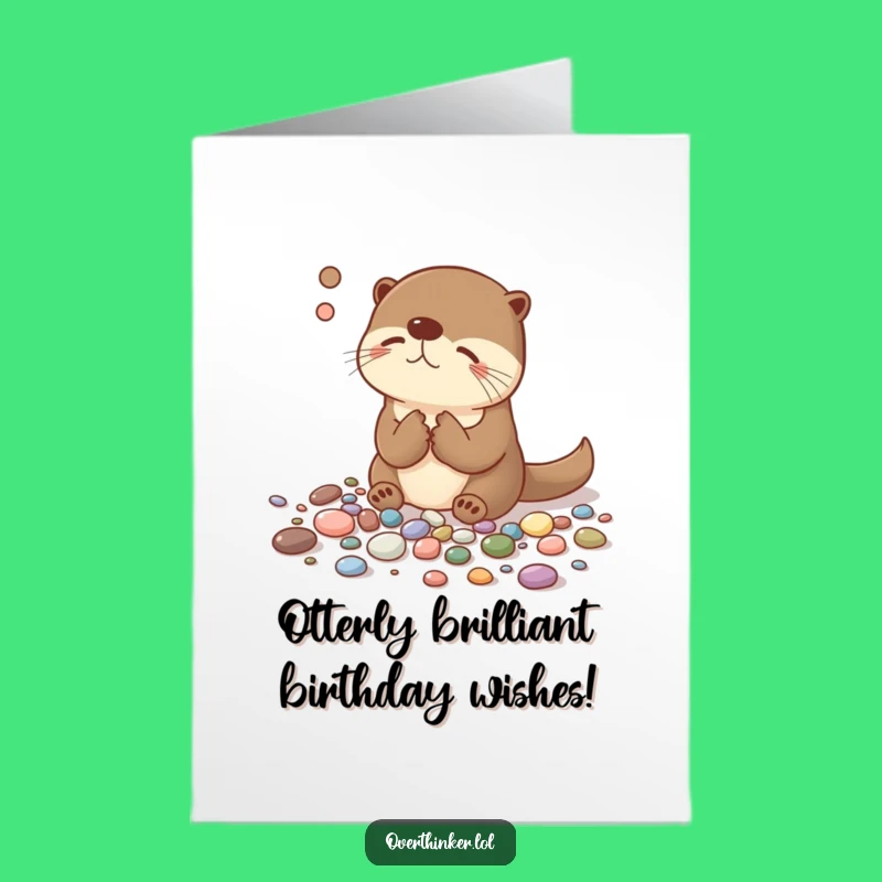 Free Printable Overthinking Otter Birthday Card - Funny Downloadable Gift for Worriers