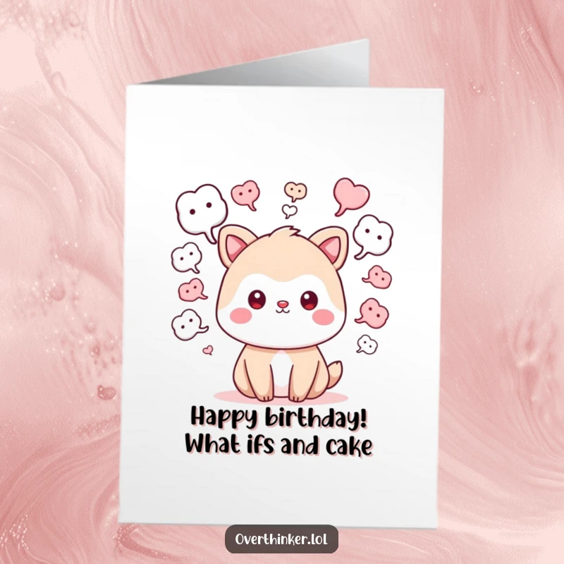 Funny Free Printable Birthday Card: Kawaii animal with 'what if' thought bubbles, a humorous birthday wish for dreamers.