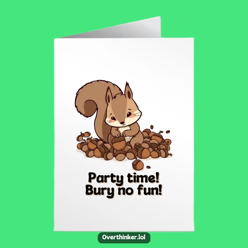 Free Printable Funny Birthday Card: Frantic Squirrel Hoarding Acorns, Perfect Downloadable Laugh