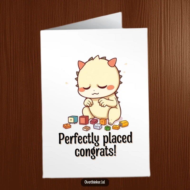 Funny Free Printable Congratulations Card: Creature meticulously arranging objects, a humorous congrats for perfectionists.
