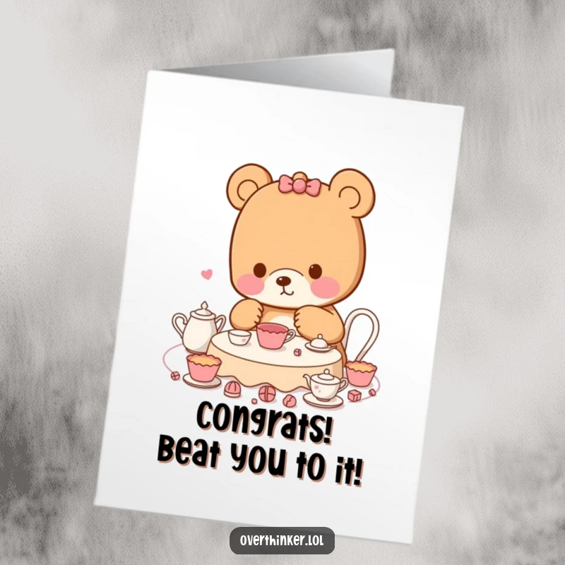 Funny Free Printable Congrats Card: Kawaii bear planning a tea party, celebrating a meticulously achieved success.