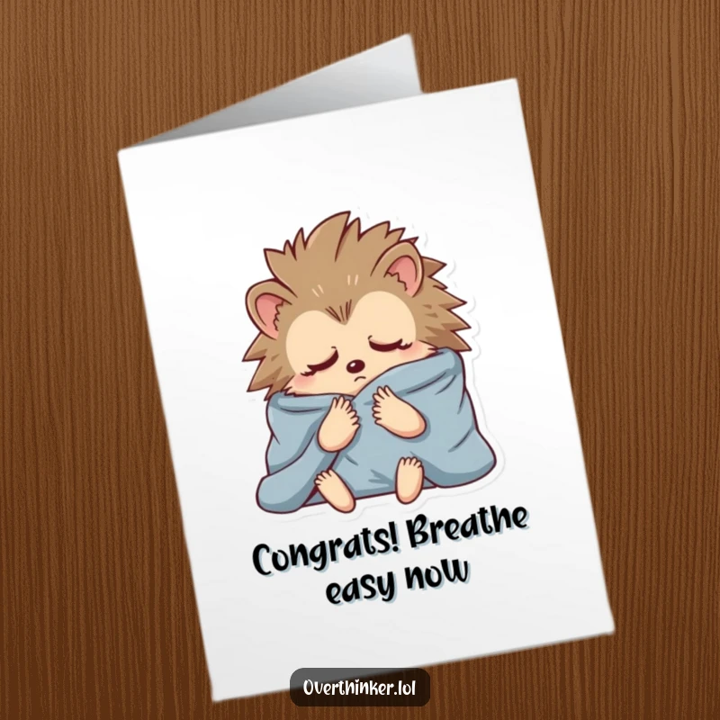 Funny Free Printable Congratulations Card: anxious hedgehog in blankets, a relatable and humorous way to celebrate.