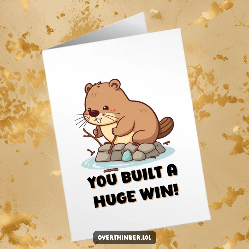 Funny Free Printable Congratulations Card: A beaver diligently tries to build a dam with an improbable collection of tiny twigs.