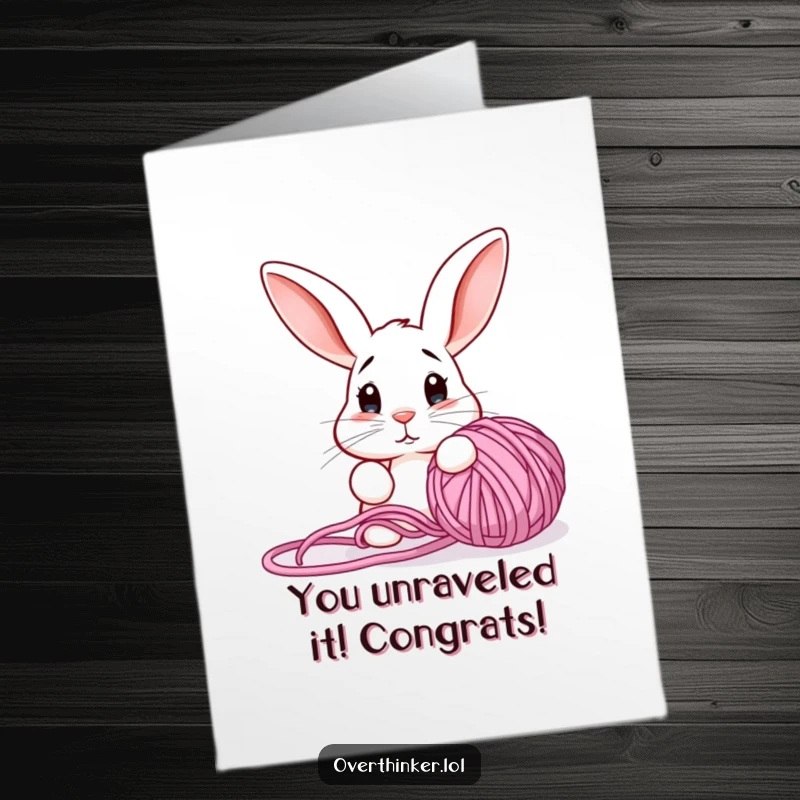 Funny Free Printable Congrats Card: Confused rabbit bewildered by a huge ball of tangled yarn, congratulating you on solving it.