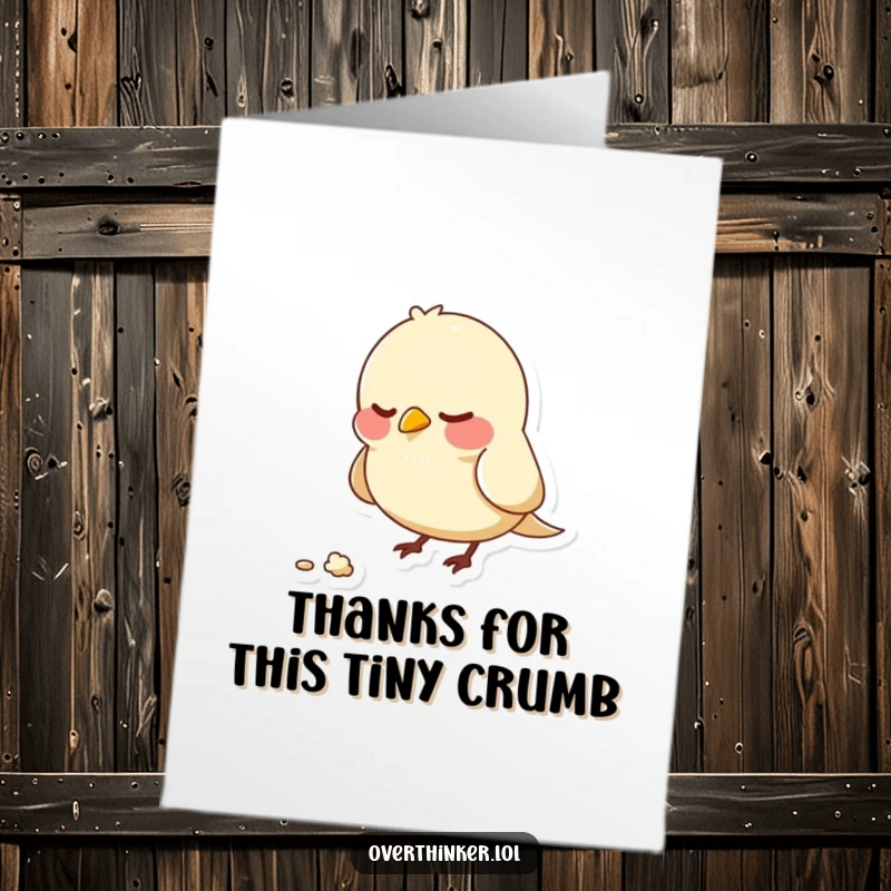 Funny Free Printable Thank You Card featuring a bird nervously pecking at a lone crumb, conveying thanks with relatable anxiety.