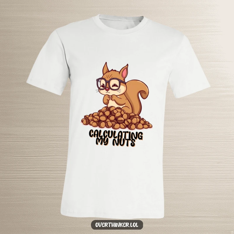Funny Overthinking Squirrel T-Shirt: Squirrel with glasses meticulously counting acorns, symbolizing detailed thought and worry.