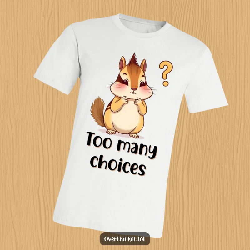 Funny t-shirt with an overthinking chipmunk contemplating which stripe to paint on itself first, a metaphor for meticulous planning.