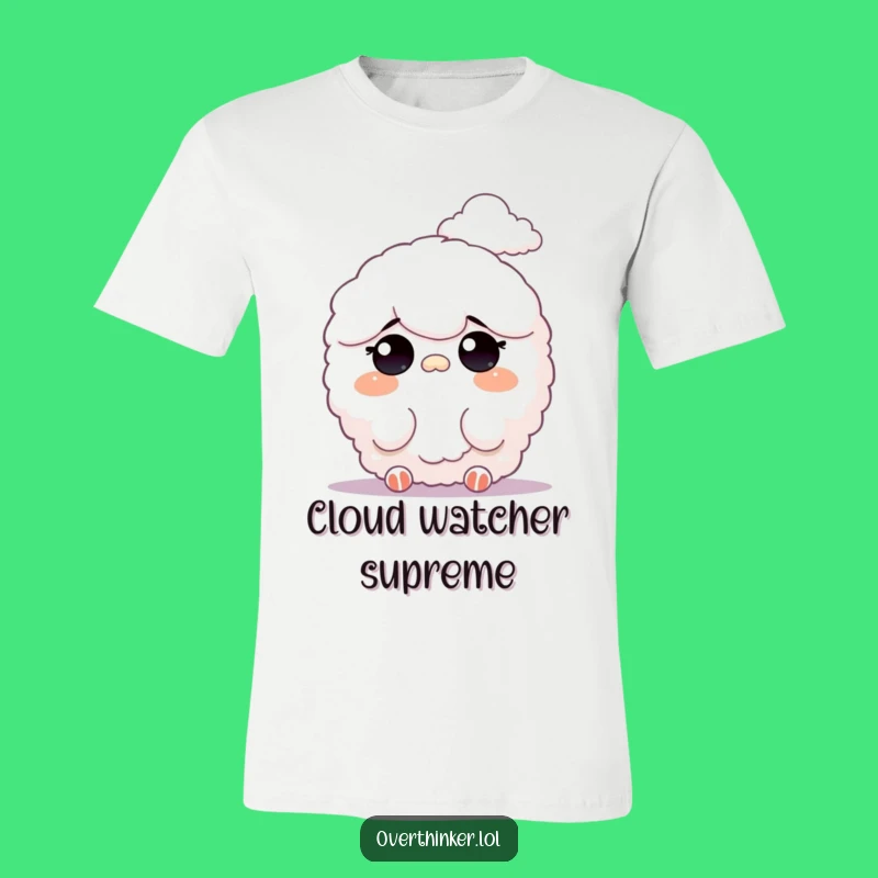 Funny T-Shirt: Fluffy Sky Watcher, Distant Cloud Dreamer Tee, Comical Funny Gift!