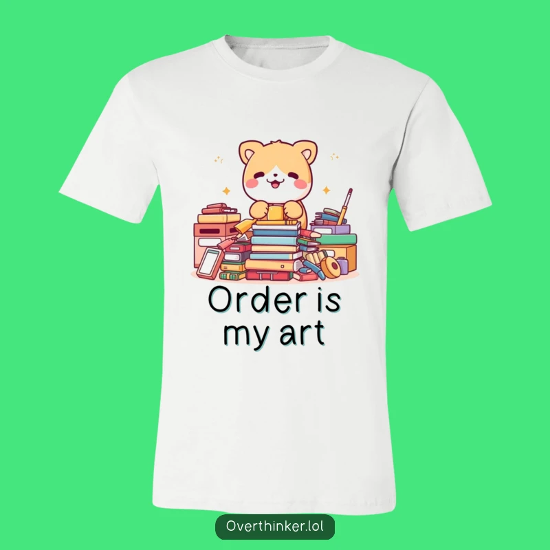 Funny T-Shirt: Cute Animal Frantically Organizes Neat Items